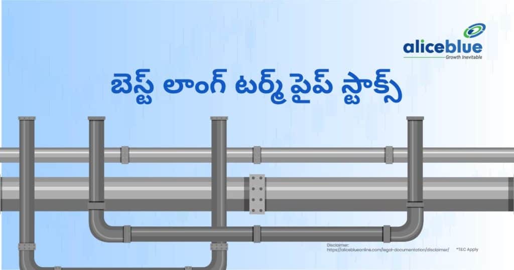 ఉత్తమ లాంగ్ టర్మ్ పైప్ స్టాక్‌లు – Best Long Term Pipe Stocks In Telugu