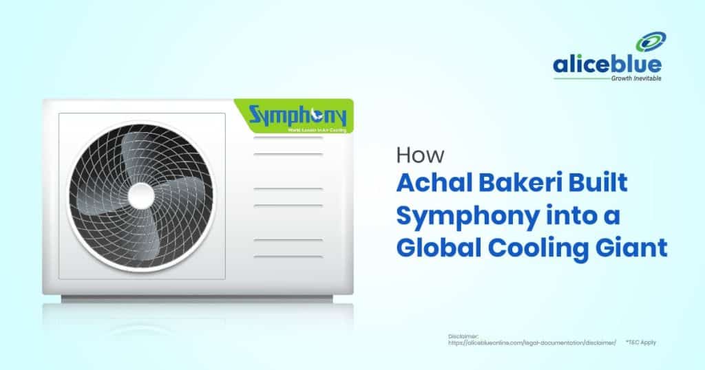 How Achal Bakeri Built Symphony into a Global Cooling Giant