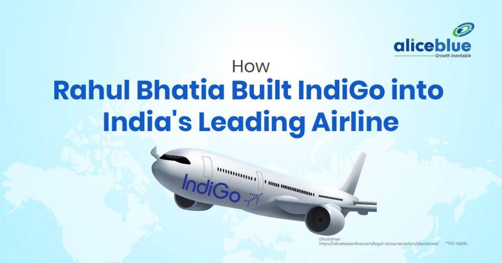 How Rahul Bhatia Built IndiGo into India's Leading Airline