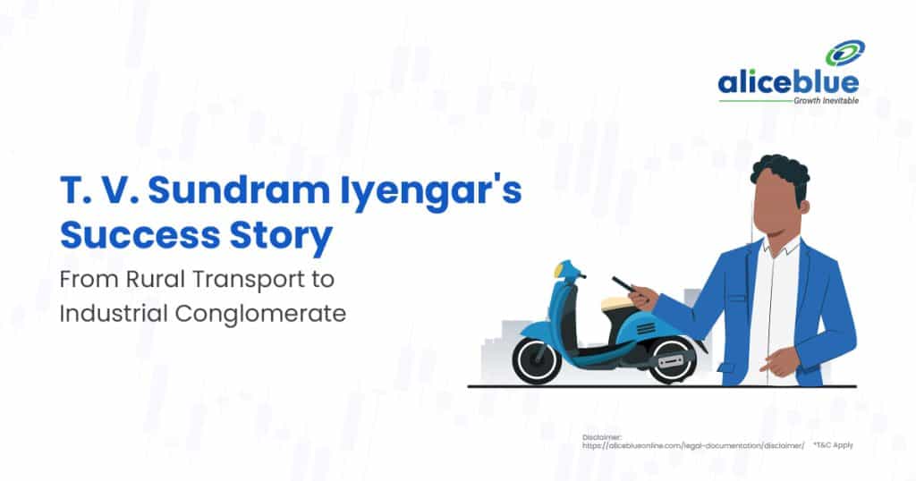 T. V. Sundram Iyengar's Success Story – From Rural Transport to Industrial Conglomerate