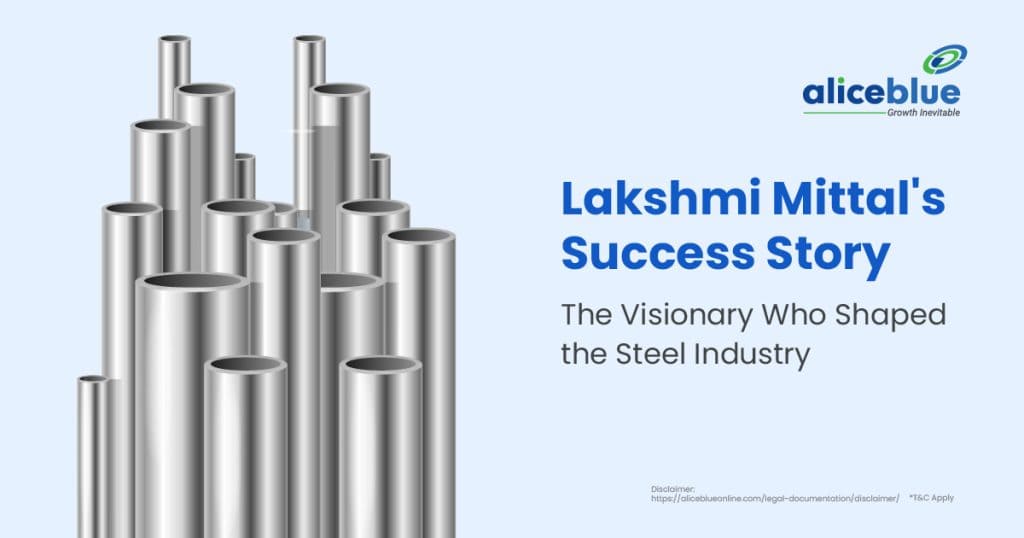 Lakshmi Mittal's Success Story –The Visionary Who Shaped the Steel Industry