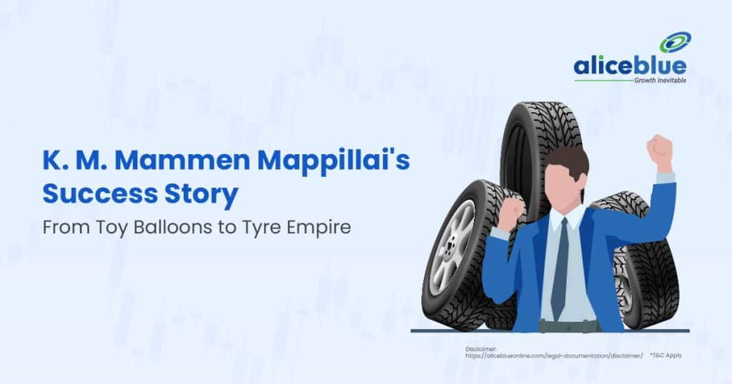 K. M. Mammen Mappillai's Success Story – From Toy Balloons to Tyre Empire