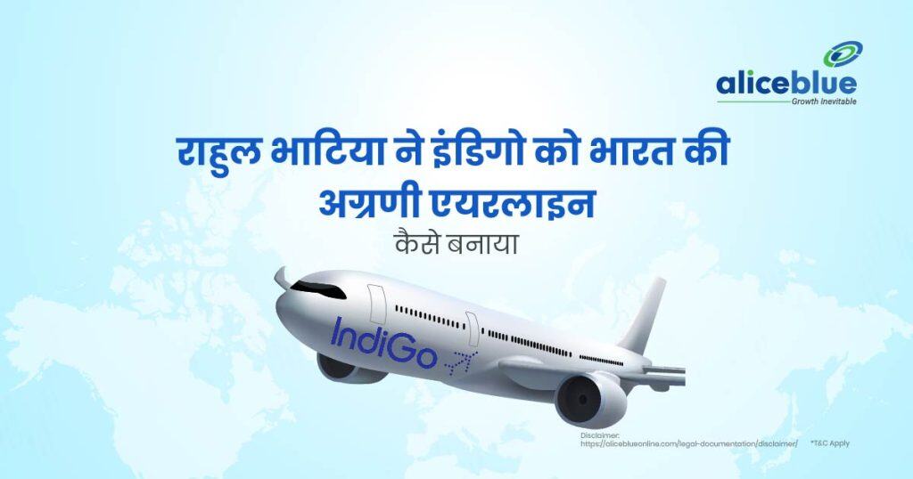 How Rahul Bhatia Built IndiGo into India's Leading Airline