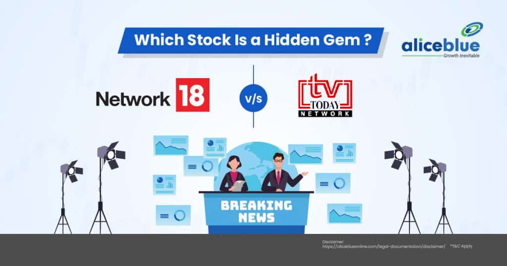 Network 18 Media Investments Ltd Vs TV Today Network Stocks - Which Stock Is a Hidden Gem?