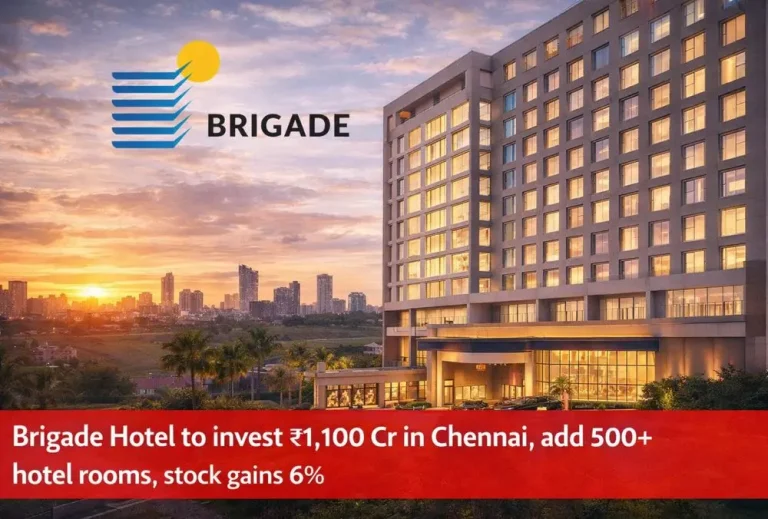 Brigade Hotel to invest ₹1,100 Cr in Chennai, add 500+ hotel rooms, stock gains 6%
