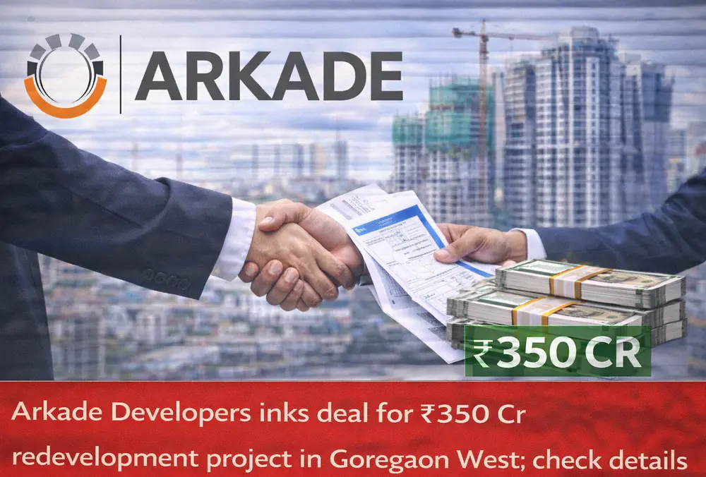 Arkade Developers signs ₹350 crore Goregaon West project