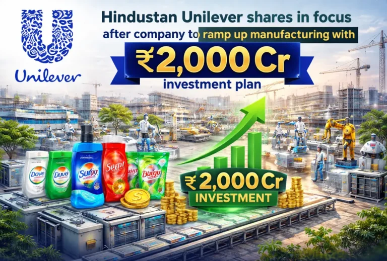 Hindustan Unilever shares in focus after company to ramp up manufacturing with ₹2,000 Cr investment plan