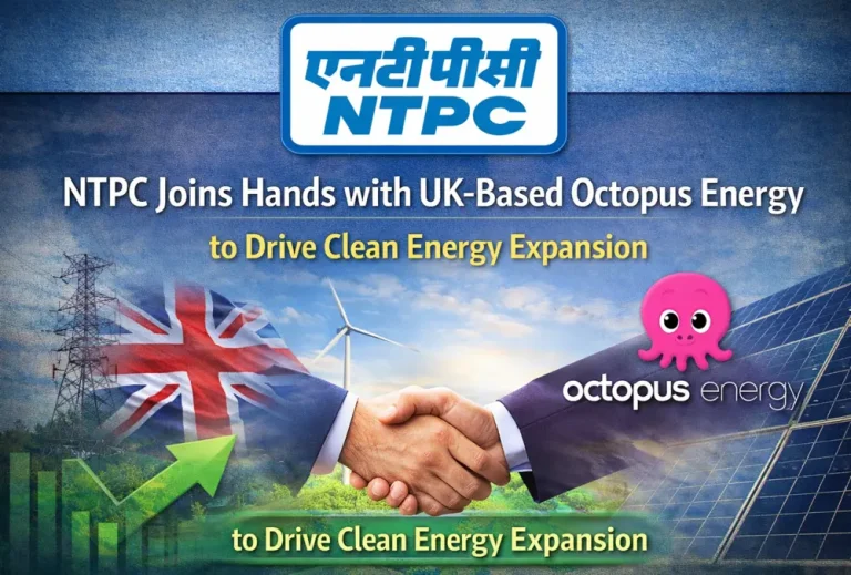NTPC Joins Hands with UK-Based Octopus Energy to Drive Clean Energy Expansion