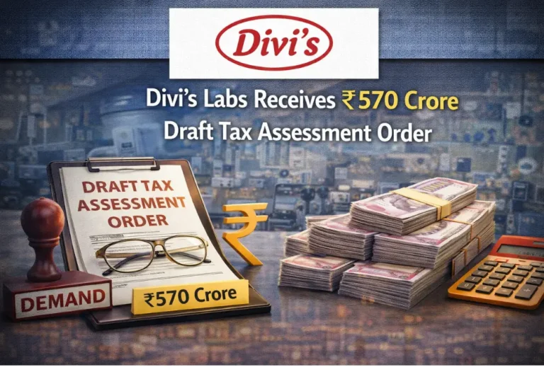 Divi’s Labs Receives ₹570 Crore Draft Tax Assessment Order