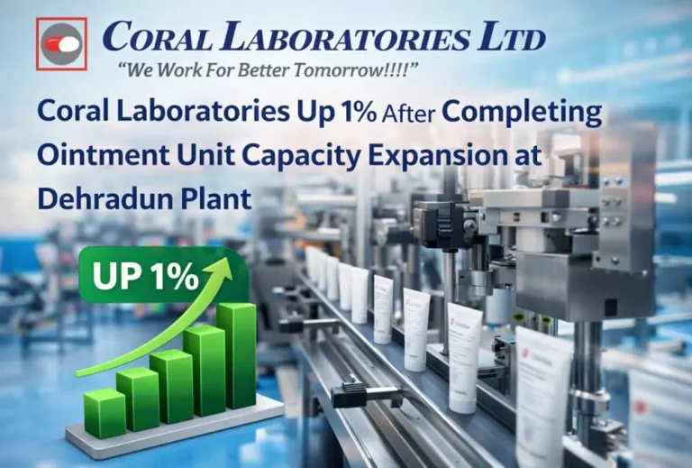 Coral Laboratories Up 1% After Completing Ointment Unit Capacity Expansion at Dehradun Plant