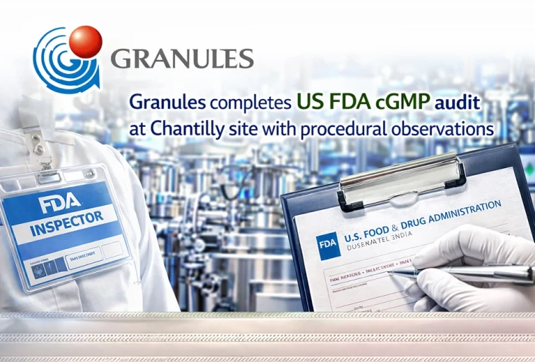 Granules India completes US FDA cGMP audit at Chantilly site with procedural observations