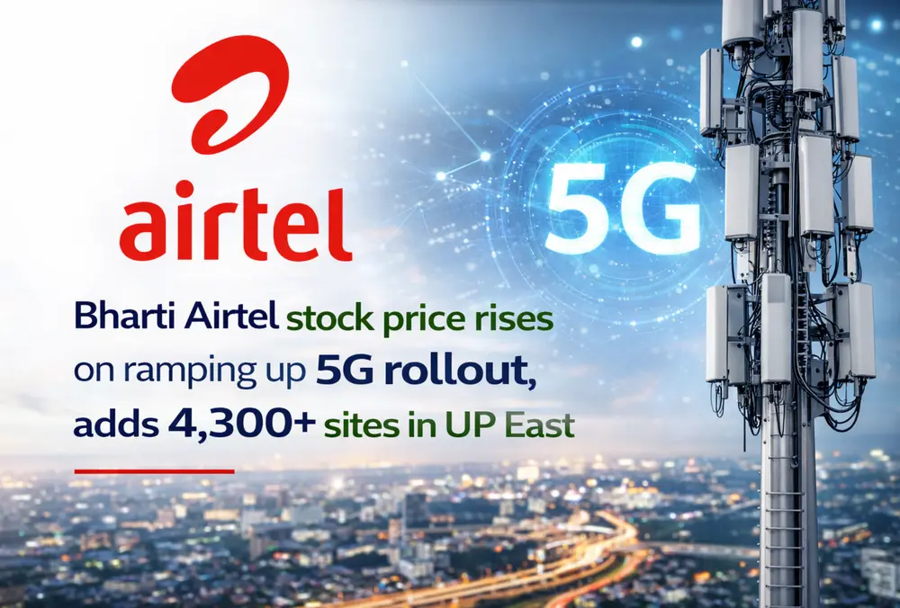 Bharti Airtel expands 5G rollout with 4,300 new sites
