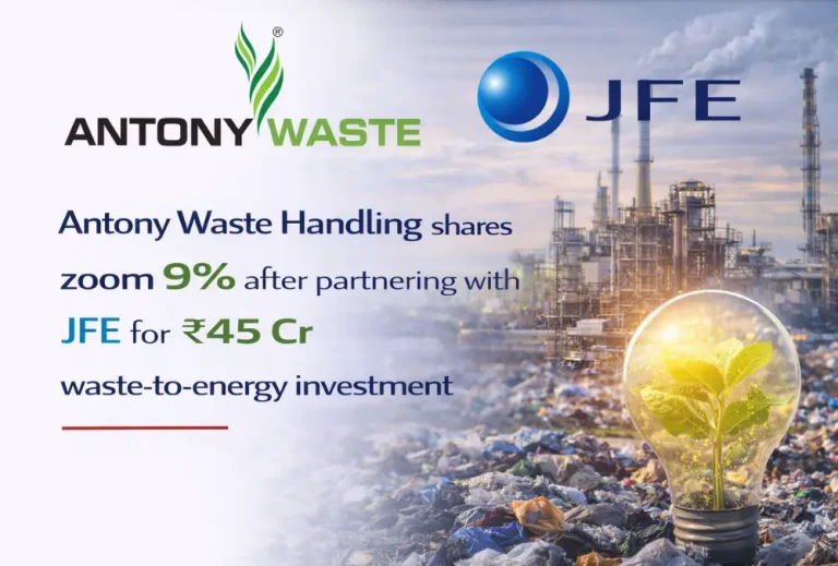 Antony Waste Handling shares zoom 9% after partnering with JFE for ₹45 Cr waste-to-energy investment