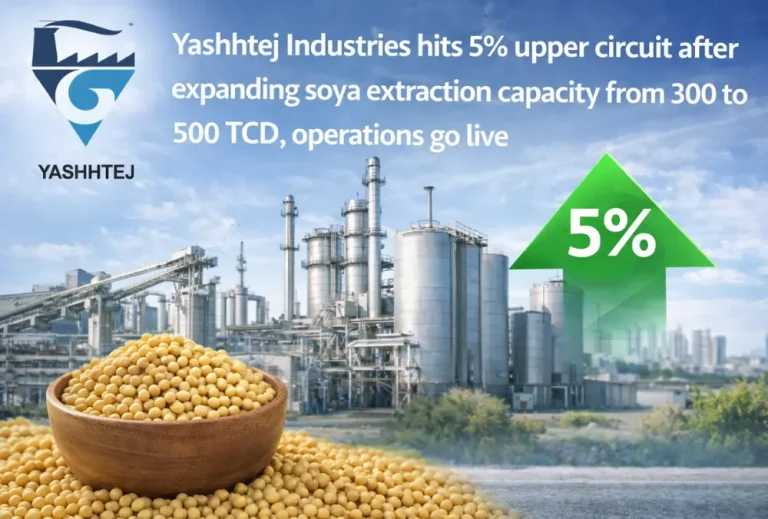 Yashhtej Industries hits 5% upper circuit after expanding soya extraction capacity from 300 to 500 TCD, operations go live