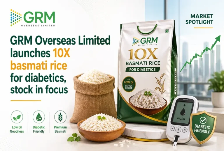GRM Overseas Limited launches 10X basmati rice for diabetics, stock in focus