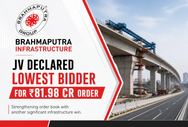 Brahmaputra Infrastructure JV declared lowest bidder for ₹81.98 Cr order; details inside
