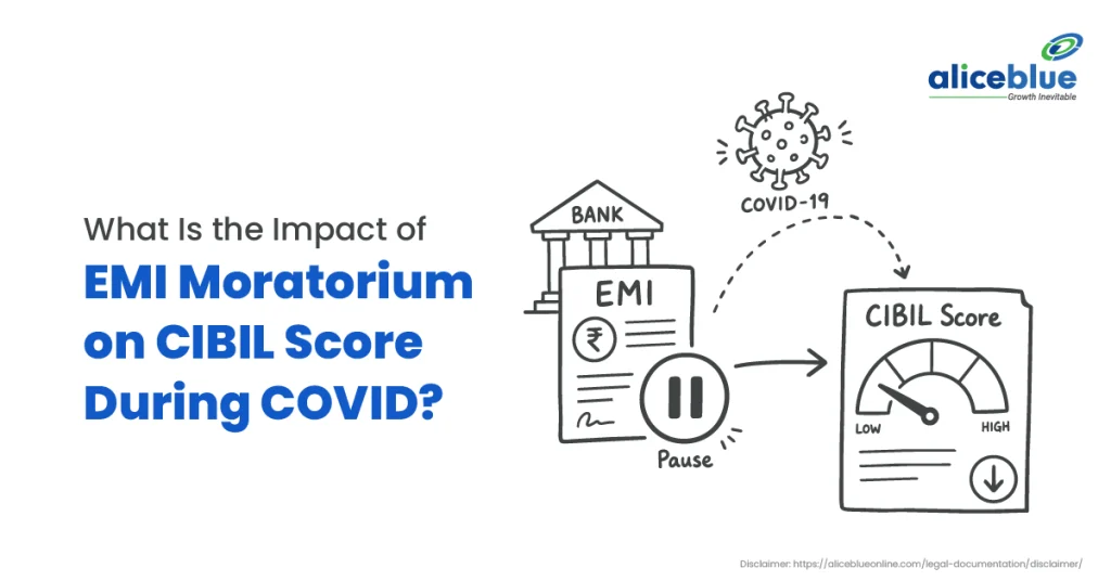 Did the COVID EMI Moratorium Affect Your CIBIL Score? Here Is the Complete Truth
