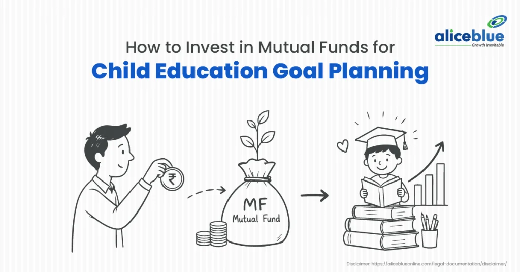 How to Invest in Mutual Funds for Child Education Goal Planning