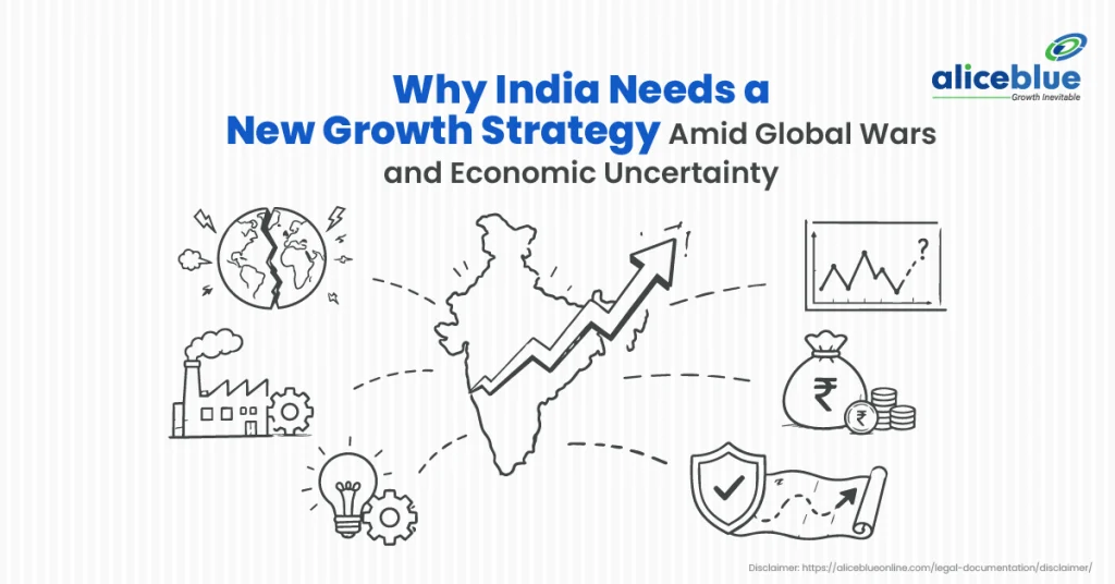 Why India Needs a New Growth Strategy Amid Global Wars and Economic Uncertainty 