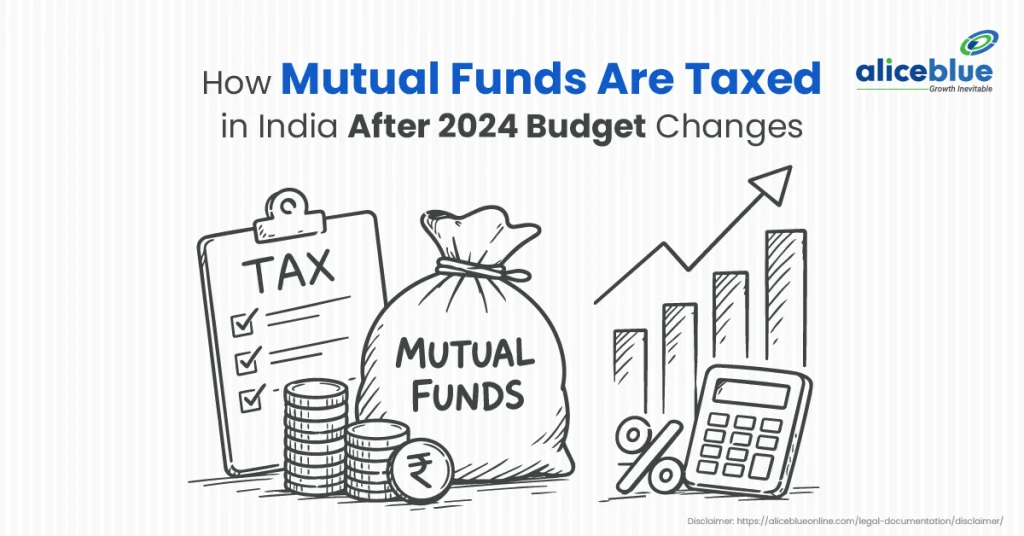 How Mutual Funds Are Taxed in India After the 2024 Budget Changes