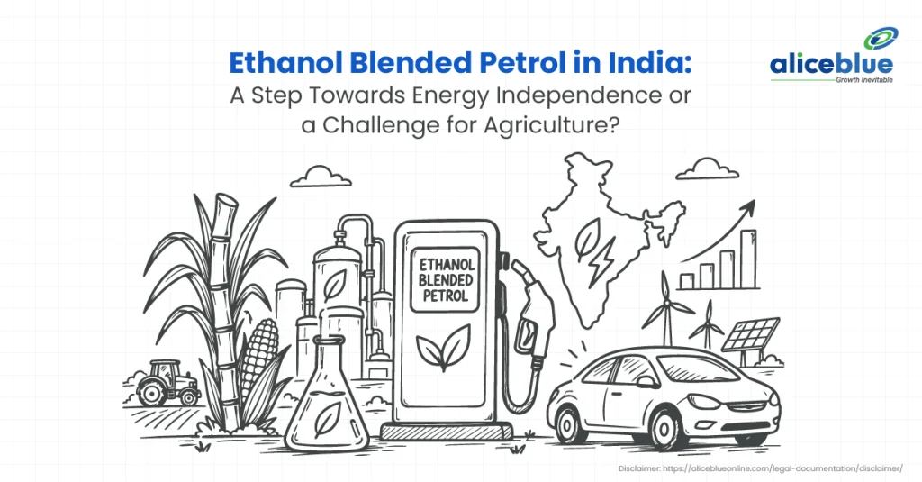 Ethanol Blended Petrol in India: A Step Towards Energy Independence or a Challenge for Agriculture?